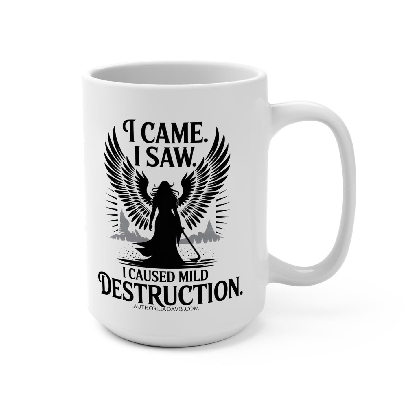 I Came. I Saw. I Caused Mild Destruction. Mug — 15oz Funny Dark Angel, Valkyrie Coffee Cup